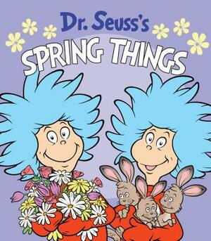 Dr. Seuss's Spring Things by Dr. Seuss