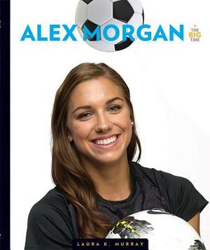 Alex Morgan by Laura K. Murray