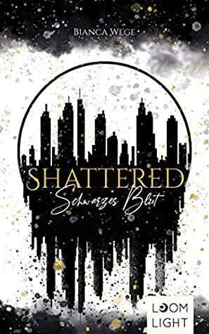 Shattered- Schwarzes Blut by Bianca Wege