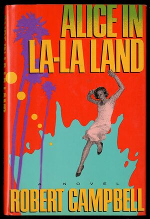 Alice in La-La Land by Robert Wright Campbell