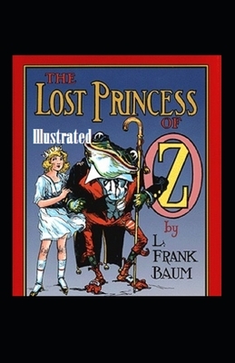 The Lost Princess of Oz Illustrated by L. Frank Baum