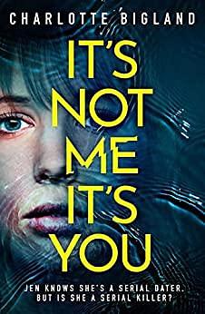 It's Not Me It's You by Charlotte Bigland