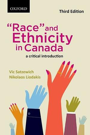 "Race" and Ethnicity in Canada: A Critical Introduction by Nikolaos Liodakis, Vic Satzewich