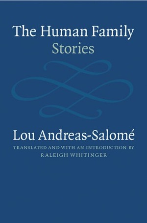 The Human Family: Stories by Lou Andreas-Salomé, Raleigh Whitinger