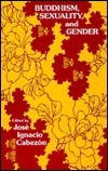 Buddhism, Sexuality, and Gender by José Ignacio Cabezón