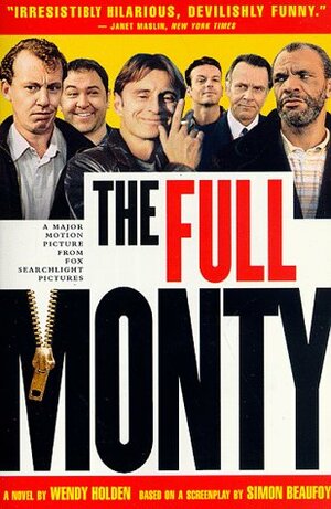 The Full Monty by Wendy Holden, Simon Beaufoy