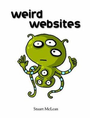 Weird Websites by Stuart McLean