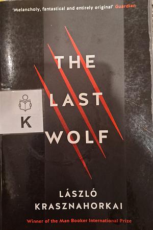 The Last Wolf by László Krasznahorkai