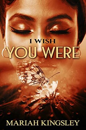 I Wish You Were by Mariah Kingsley