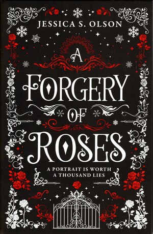 A Forgery of Roses by Jessica S. Olson