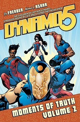 Dynamo 5, Volume 2: Moments Of Truth by Mahmud Asrar, Jay Faerber, Ron Riley