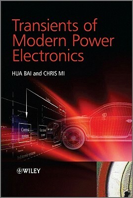 Transients of Modern Power Electronics by Chris Mi, Hua Bai