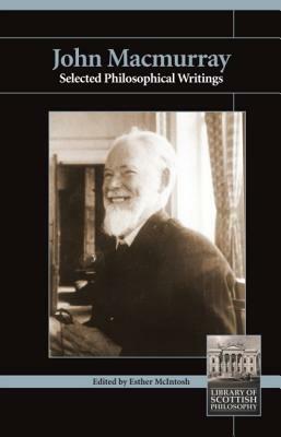 John Macmurray: Selected Philosophical Writings by John Macmurray