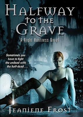 Halfway to the Grave: A Night Huntress Novel by Jeaniene Frost