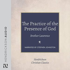 The Practice of the Presence of God by Brother Lawrence