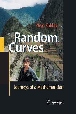 Random Curves: Journeys of a Mathematician by Neal Koblitz