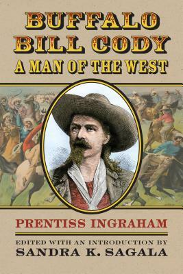 Buffalo Bill Cody, a Man of the West by Prentiss Ingraham