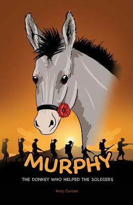 Murphy the Donkey who helped the Soldiers by Amy Curran