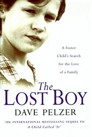 The Lost Boy: A Foster Child's Search for the Love of a Family by Dave Pelzer