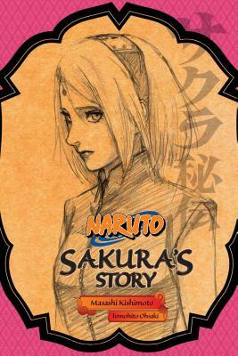 Naruto: Sakura's Story--Love Riding on the Spring Breeze by Tomohito Ohsaki