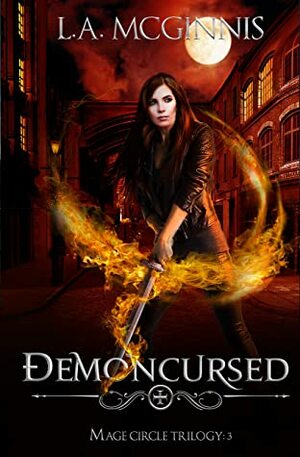 Demoncursed: The Mage Circle Trilogy: 3 by L.A. McGinnis