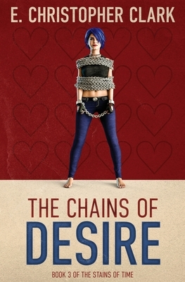 The Chains of Desire by E. Christopher Clark