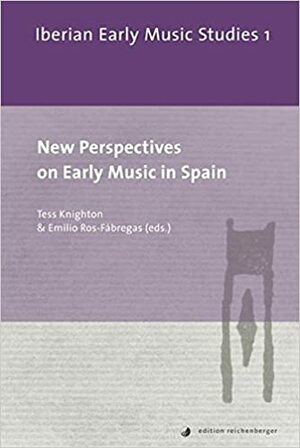 New Perspectives on Early Music in Spain by Emilio Ros-Fábregas, Tess Knighton