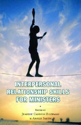 Interpersonal Relationship Skills for Ministers by Jeanine Bozeman, Argile Smith