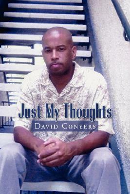 Just My Thoughts by David Conyers