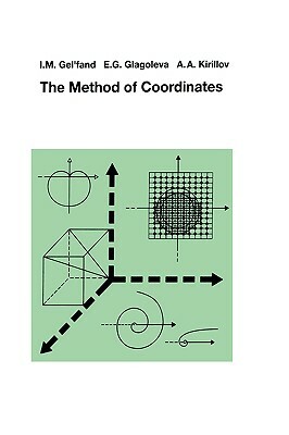 The Method of Coordinates by A. a. Kirilov, I. M. Gelfand, E. G. Glagoleva