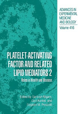 Platelet-Activating Factor and Related Lipid Mediators 2: Roles in Health and Disease by 