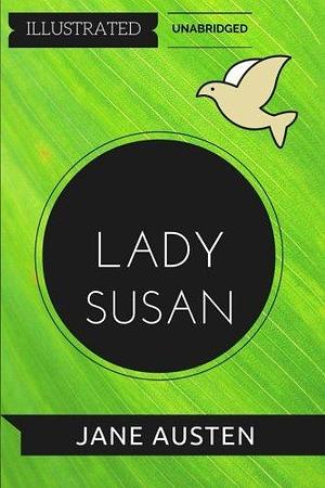 Lady Susan: By Jane Austen : Illustrated by Jane Austen, Peter