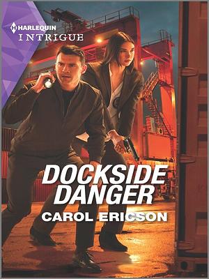 Dockside Danger by Carol Ericson, Carol Ericson