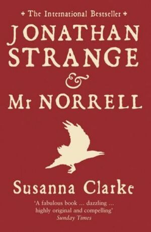 Jonathan Strange & Mr Norrell by Susanna Clarke