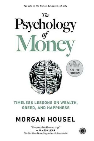 The Psychology of Money : Timeless lessons on wealth, greed, and happiness by Morgan Housel Deluxe Edition. Hard cover. by Morgan Housel