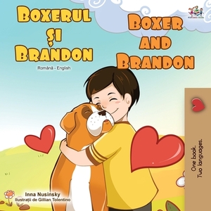 Boxer and Brandon (Romanian English Bilingual Book) by Kidkiddos Books, Inna Nusinsky