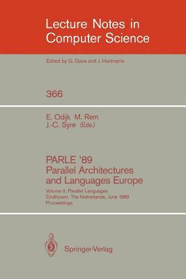 Parle '89 - Parallel Architectures and Languages Europe: Volume II: Parallel Languages, Eindhoven, the Netherlands, June 12-16, 1989; Proceedings by 