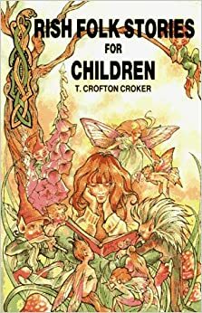 Irish Folk Stories for Children by Thomas Crofton Croker