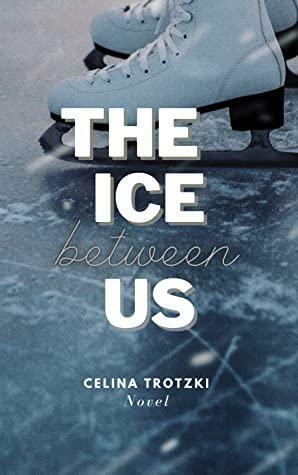 The Ice Between Us by Celina Trotzki