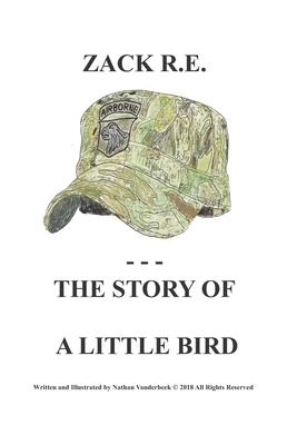 Zack R.E. the Story of a Little Bird by Nathan VanDerBeek