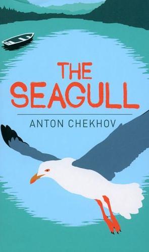 The Seagull by Anton Chekhov by Anton Chekhov