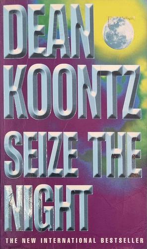 Seize The Night by Dean Koontz