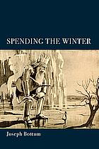 Spending the Winter: A Poetry Collection by Joseph Bottum