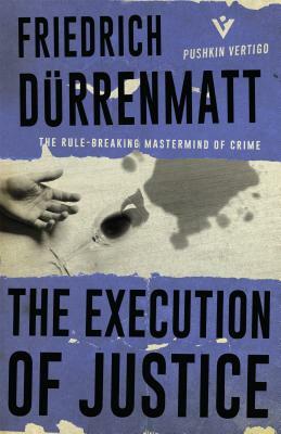 The Execution of Justice by Friedrich Duerrenmatt