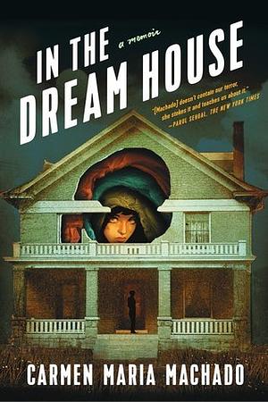 In the Dream House by Carmen Maria Machado