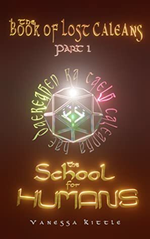 The School for Humans: (The Book of Lost Caleans, part 1) by Vanessa Kittle