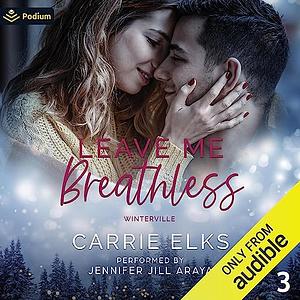 Leave Me Breathless by Carrie Elks