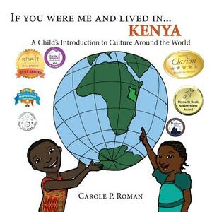 If You Were Me and Lived in ...Kenya: A Child's Introduction to Cultures around the World by Carole P. Roman