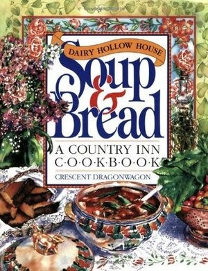 Dairy Hollow House Soup & Bread Cookbook by Paul Hoffman, Crescent Dragonwagon