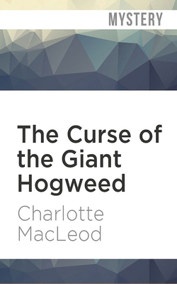 The Curse of the Giant Hogweed by Charlotte MacLeod